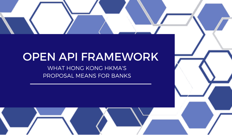 HKMA Open API Framework: What it means for Hong Kong Banks